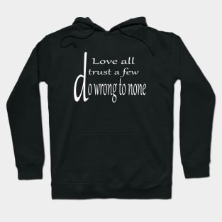 Love all trust a few do wrong to none Hoodie